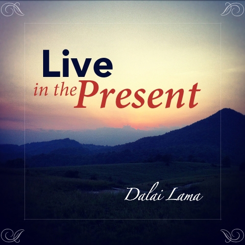 live in the present