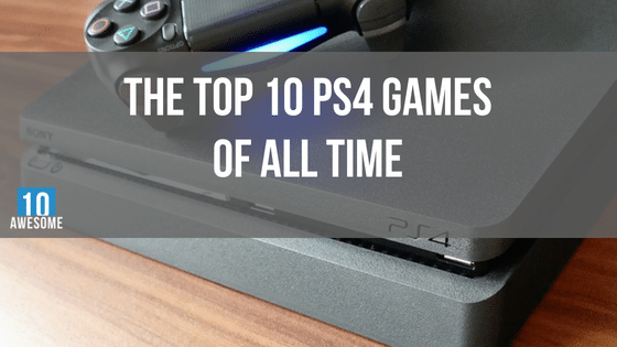 THE TOP 10 PS4 GAMES